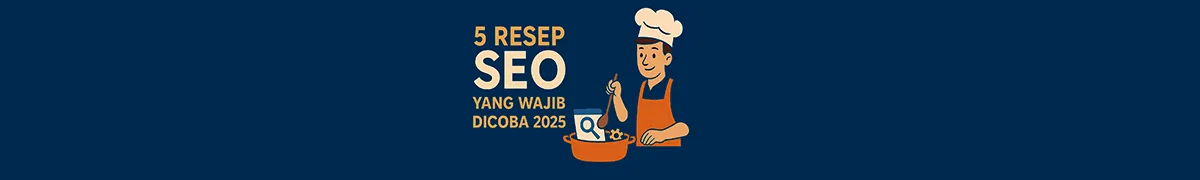 Ilustrasi 5 resep SEO yang wajib dicoba tahun 2025 untuk optimasi website