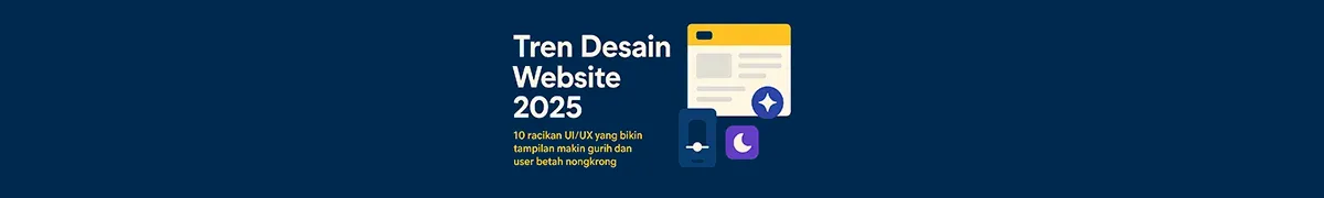 Tren Desain Website 2025 yang Modern, Responsif, dan User-Friendly